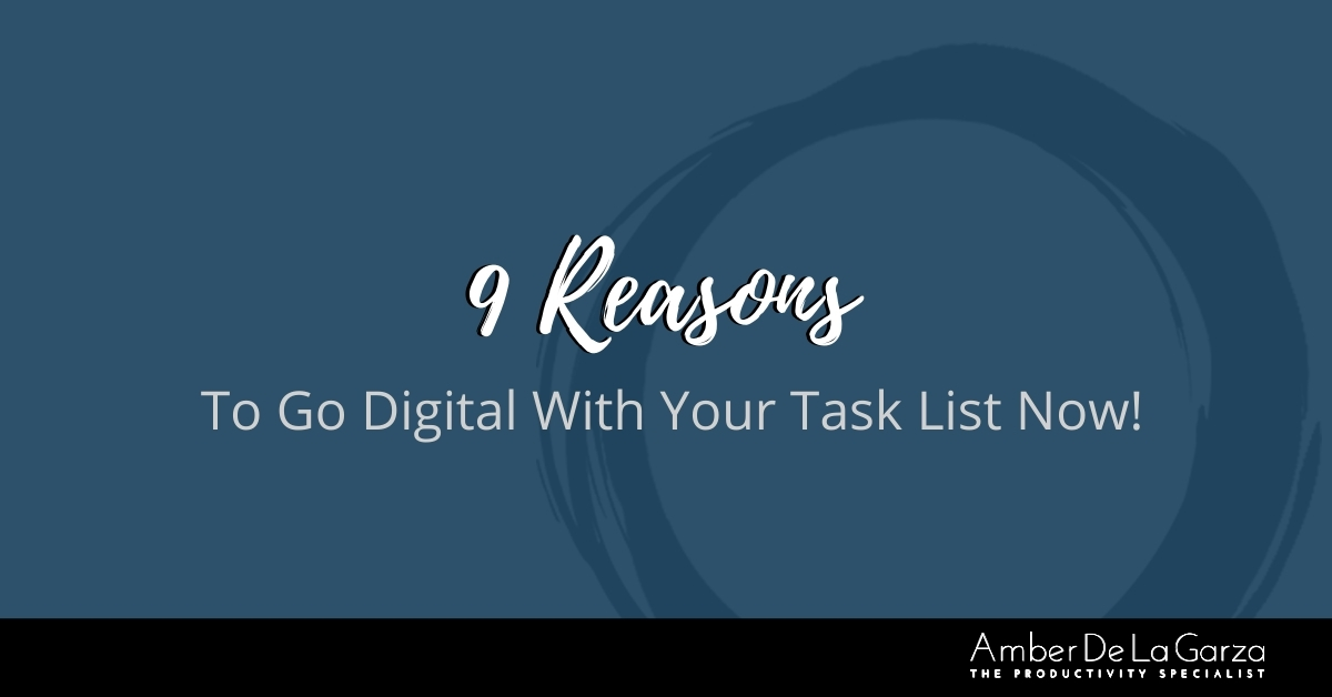 9 Reasons To Go Digital With Your Task List Now!