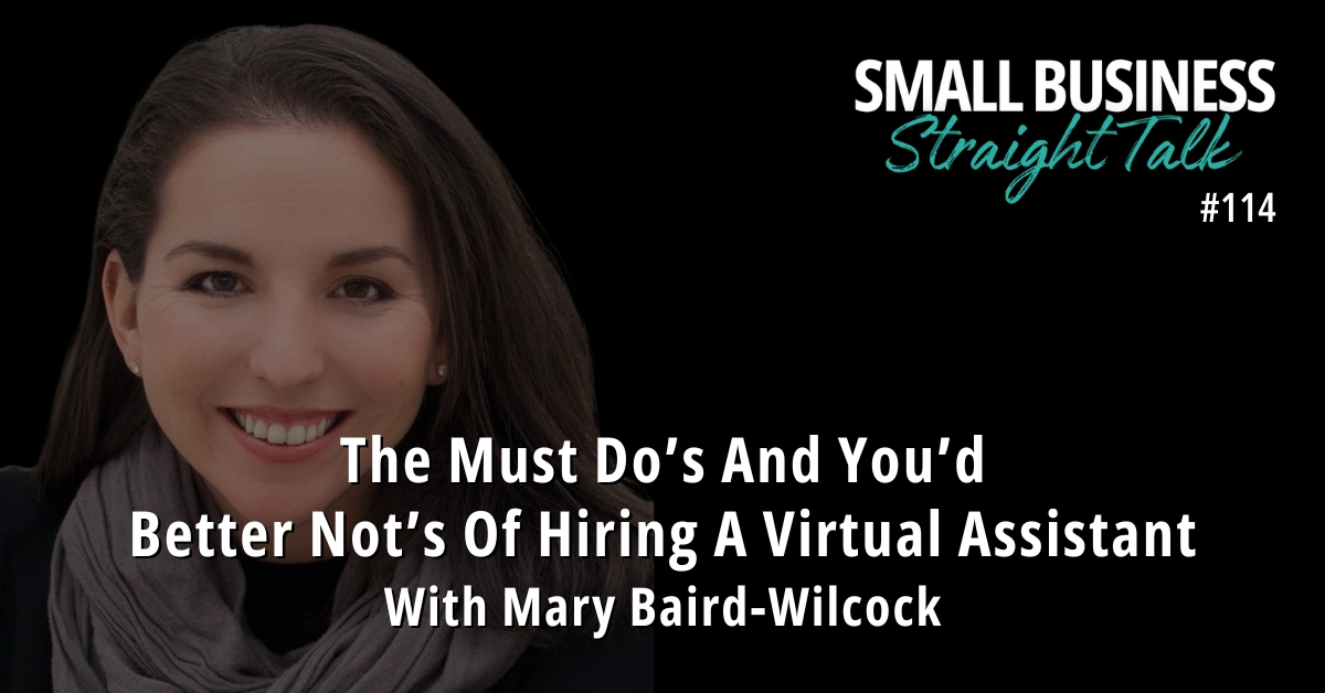 114 | The Must Do’s And You’d Better Not’s Of Hiring A Virtual Assistant With Mary Baird-Wilcock