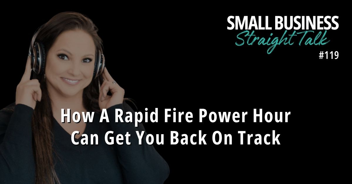 119 | How A Rapid Fire Power Hour Can Get You Back On Track