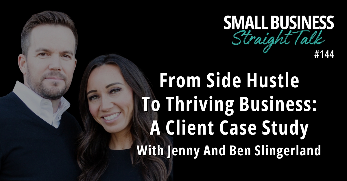 144 | From Side Hustle To Thriving Business: A Client Case Study With Jenny And Ben Slingerland