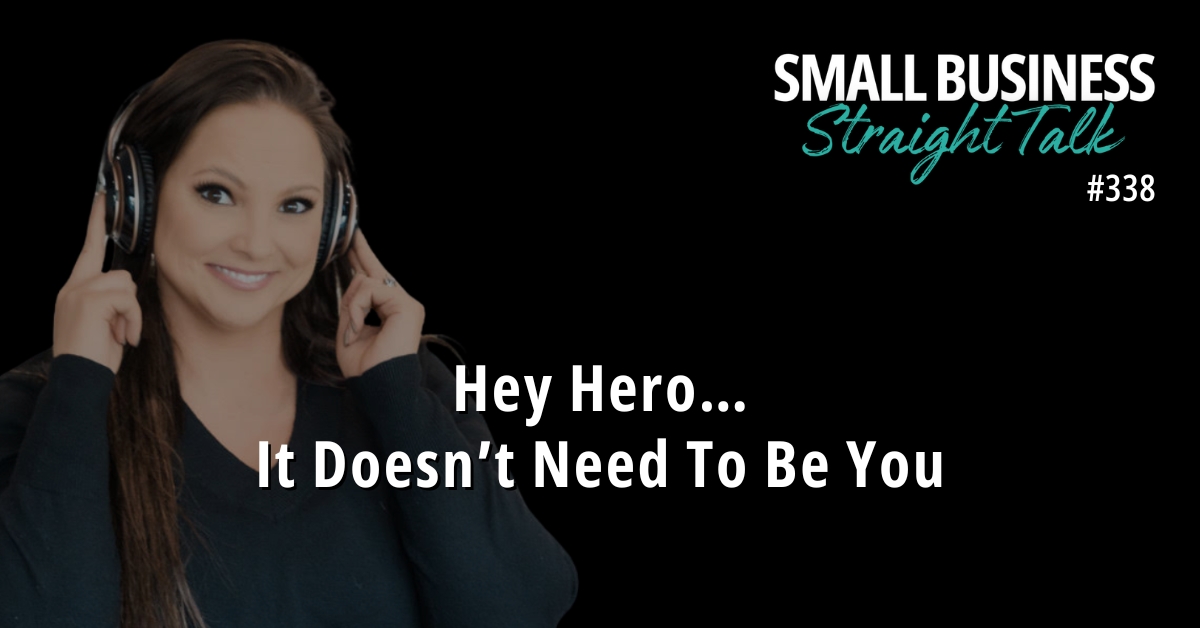 338 | Hey Hero… It Doesn’t Need To Be You