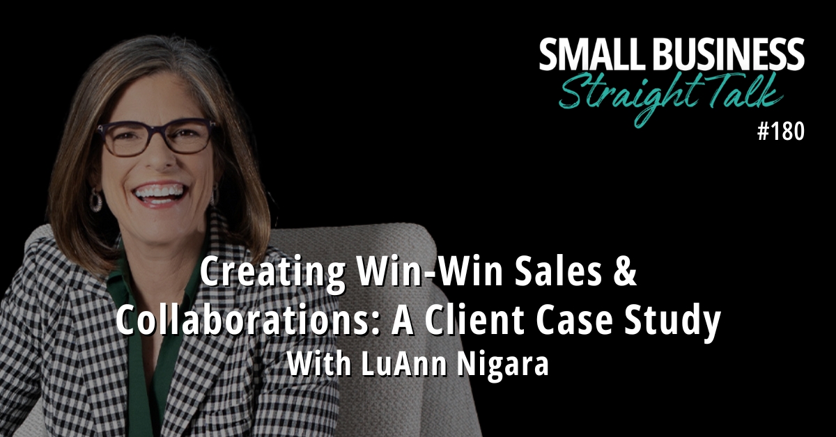180 | Creating Win-Win Sales & Collaborations: A Client Case Study With LuAnn Nigara