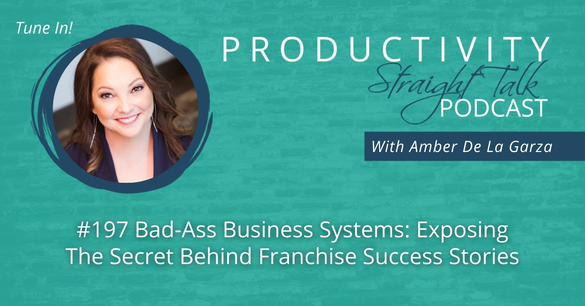 197 | Bad-Ass Business Systems: Exposing The Secret Behind Franchise Success Stories