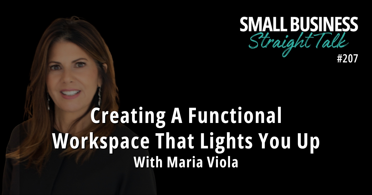 207 | Creating A Functional Workspace That Lights You Up With Maria Viola