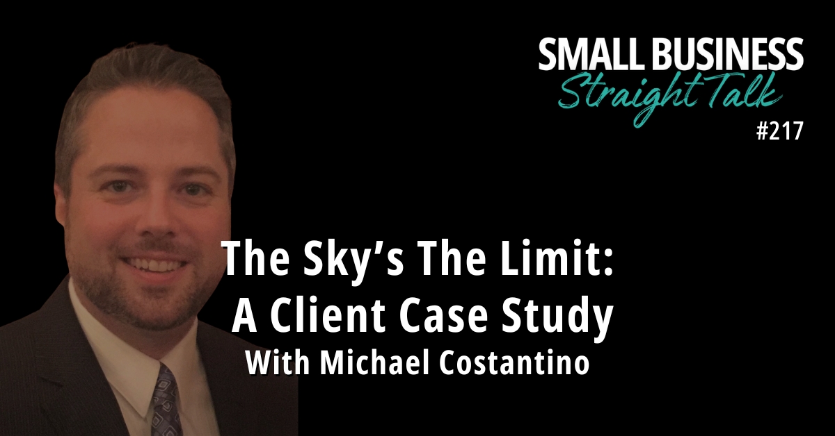 217 | The Sky’s The Limit: A Client Case Study With Michael Costantino