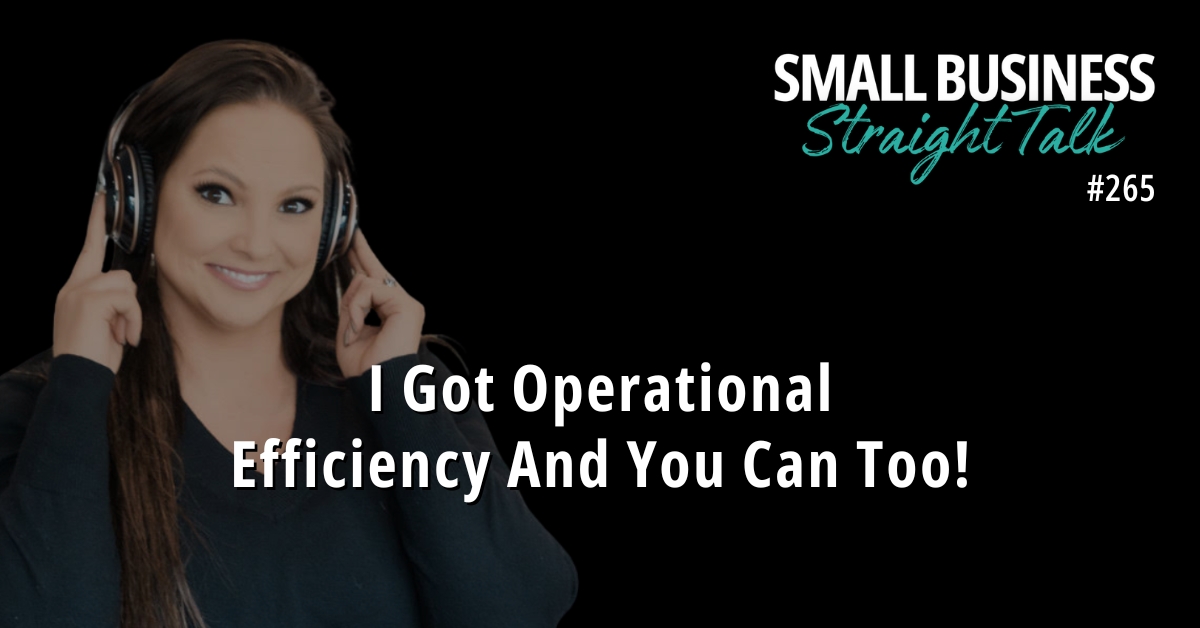 265 | I Got Operational Efficiency And You Can Too!