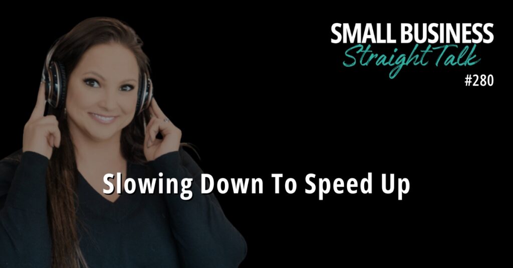 280 | Slowing Down To Speed Up | Amber De La Garza