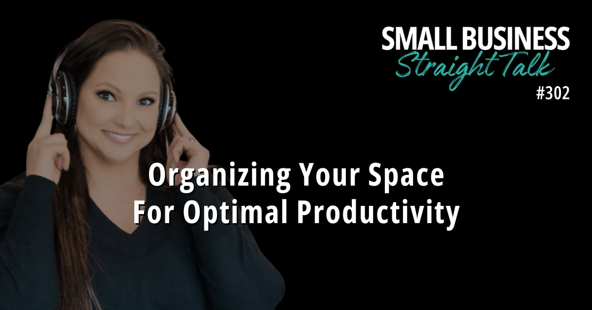 302 | Organizing Your Space For Optimal Productivity