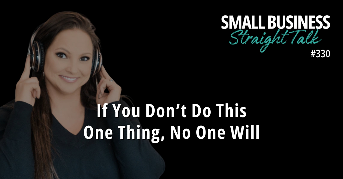 330 | If You Don’t Do This One Thing, No One Will