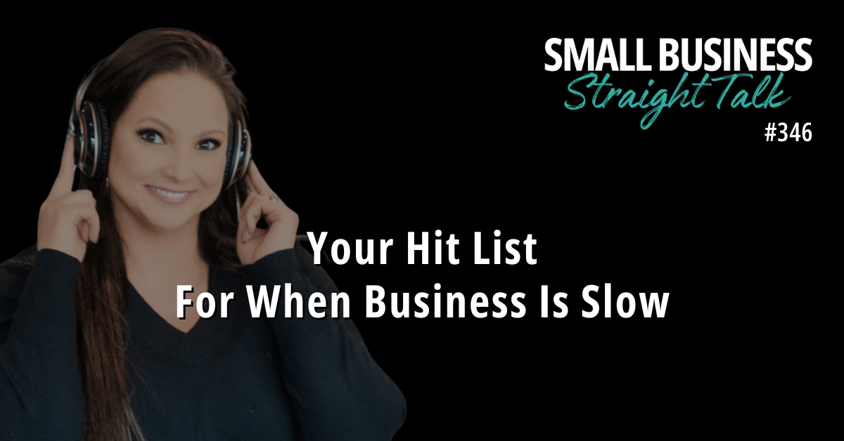 346 | Your Hit List For When Business Is Slow