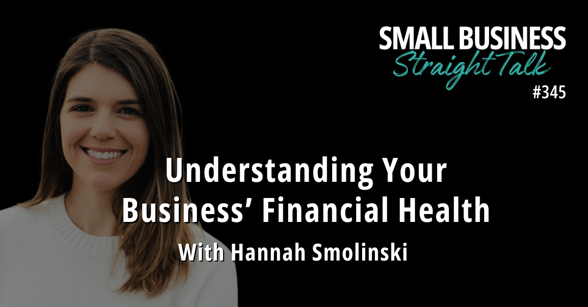 345 | Understanding Your Business’ Financial Health With Hannah Smolinski