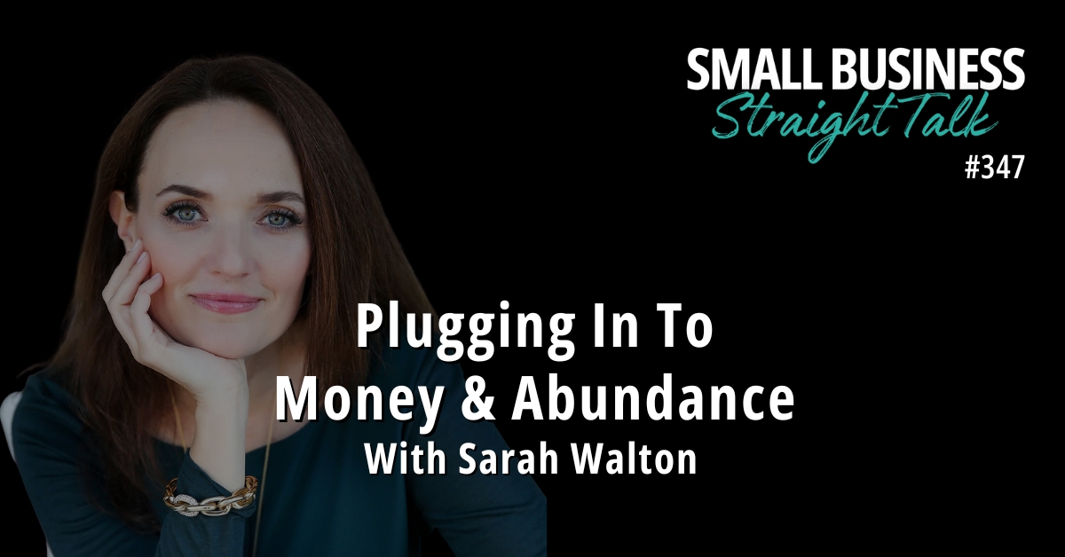 347 | Plugging In To Money & Abundance With Sarah Walton