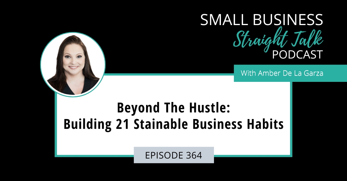 364 | Beyond The Hustle: Building 21 Sustainable Business Habits