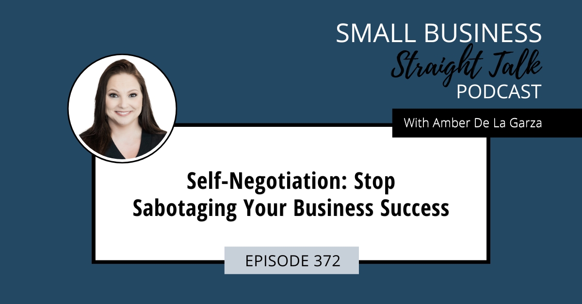372 | Self-Negotiation: Stop Sabotaging Your Business Success