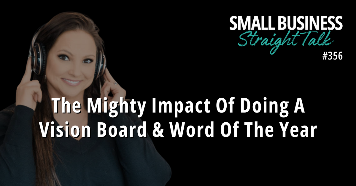 356 | The Mighty Impact Of Doing A Vision Board & Word Of The Year