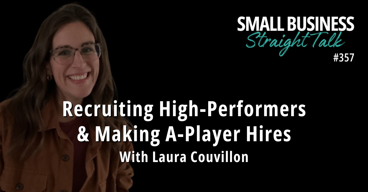 357 | Recruiting High-Performers & Making A-Player Hires With Laura Couvillon