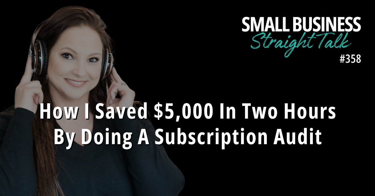 358 | How I Saved $5,000 In Two Hours By Doing A Subscription Audit