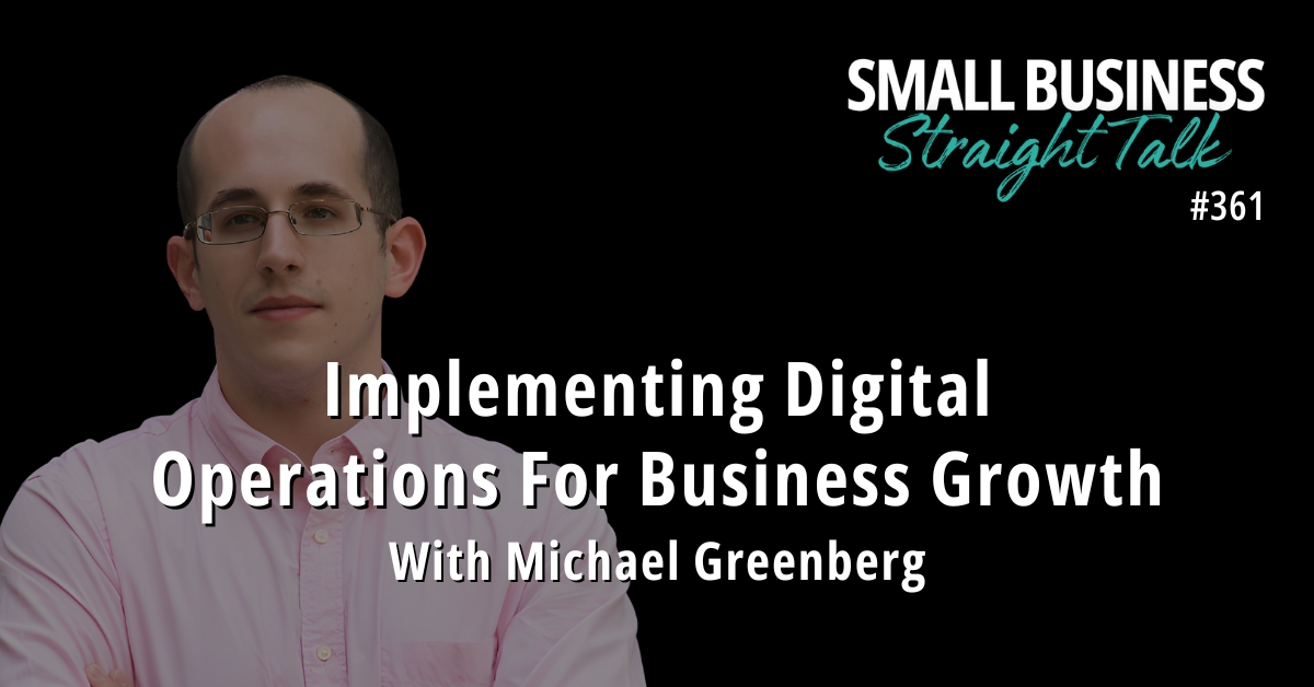 361 | Implementing Digital Operations For Business Growth With Michael Greenberg