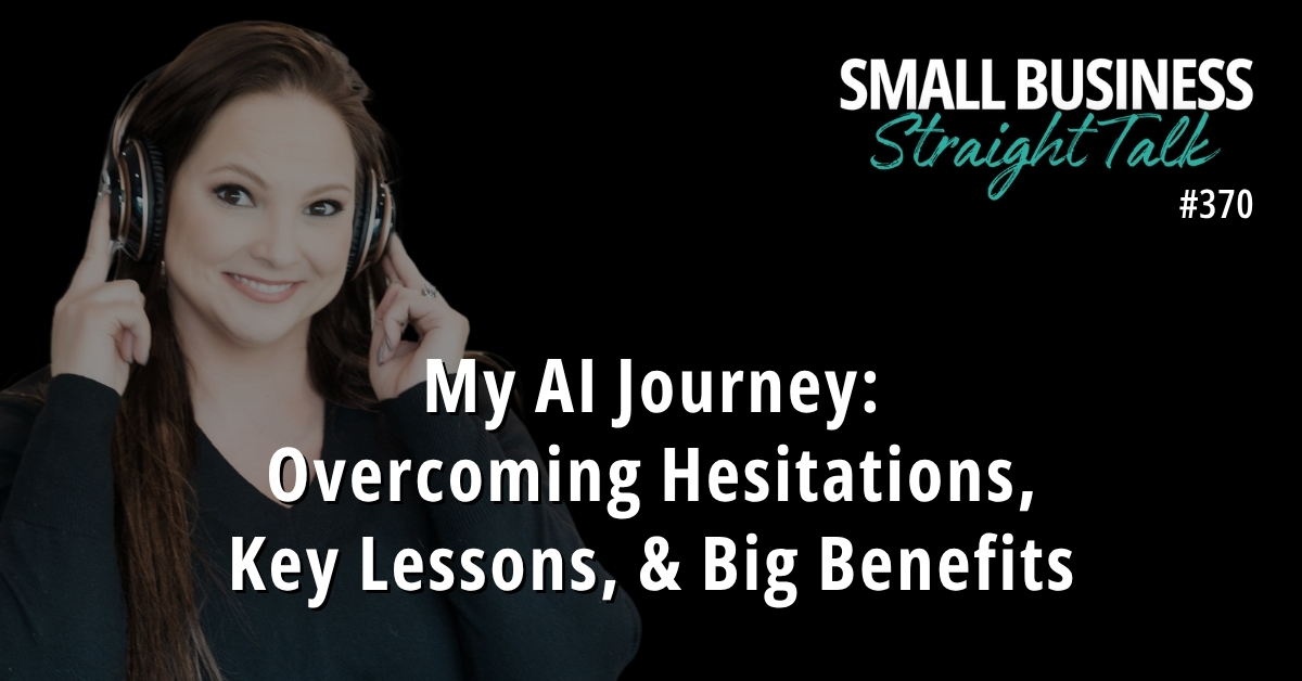 370 | My AI Journey: Overcoming Hesitations, Key Lessons & Big Benefits