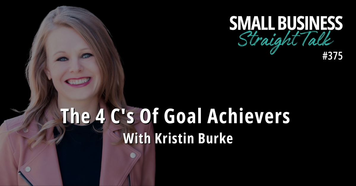 375 | The 4 C’s Of Goal Achievers With Kristin Burke