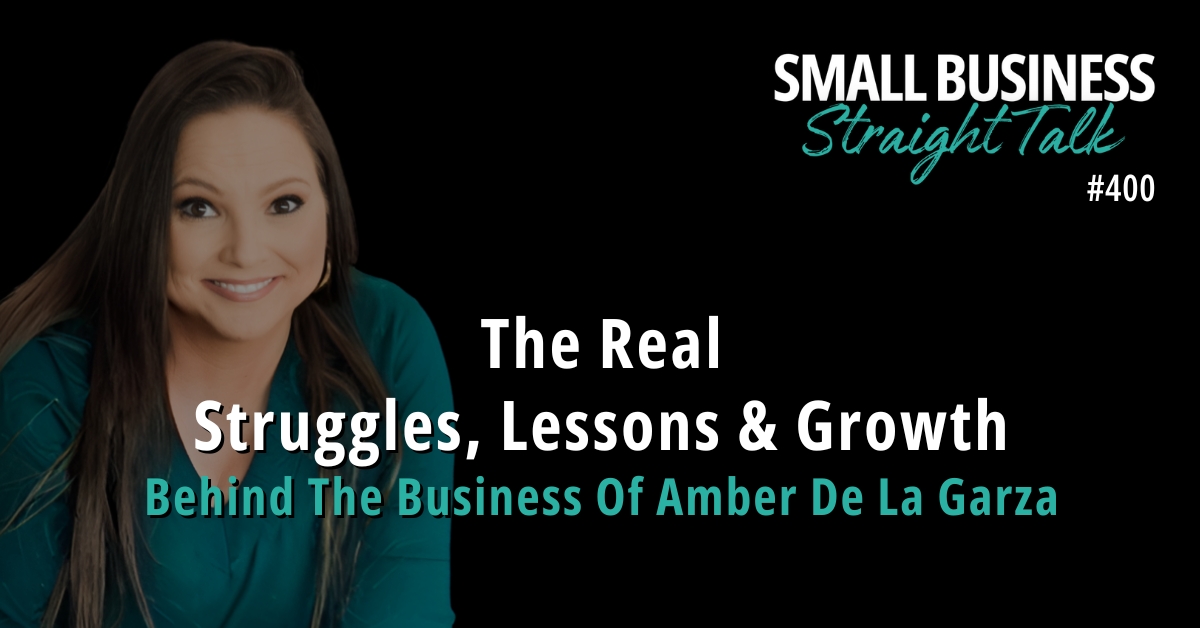400 | The Real Struggles, Lessons, & Growth: Behind The Business Of Amber De La Garza