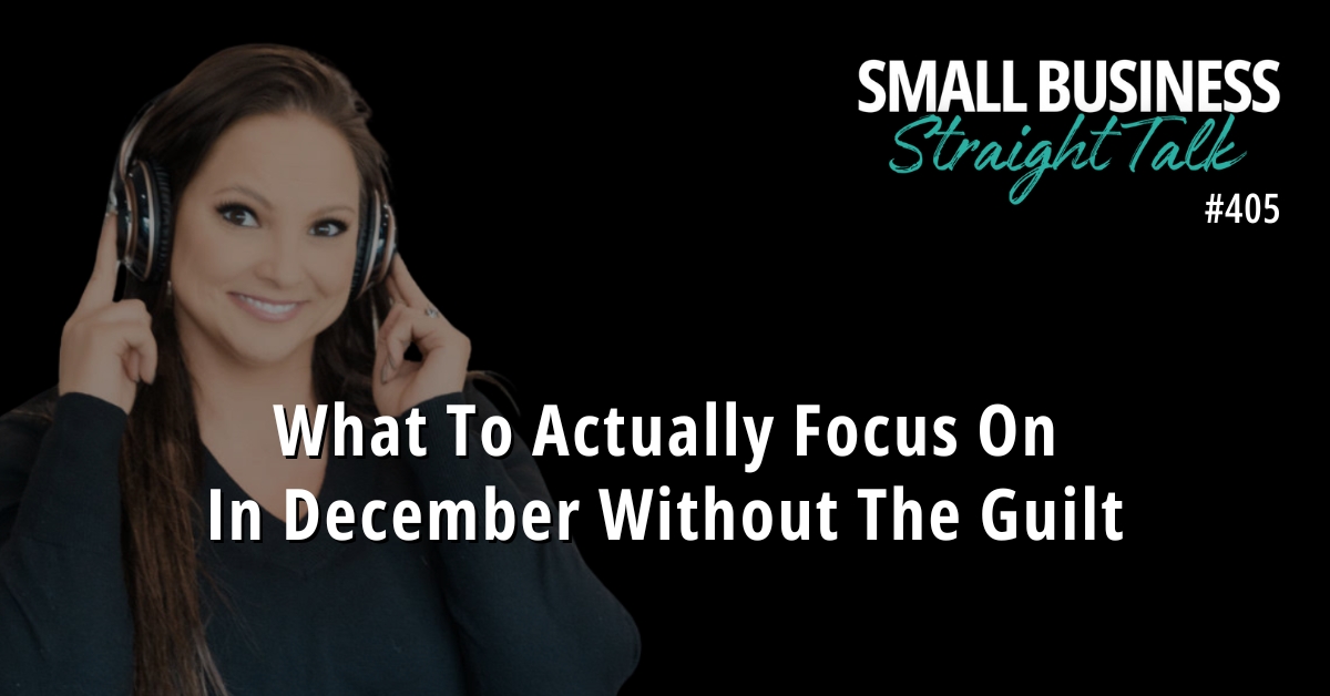 405 | What To Actually Focus On In December Without The Guilt