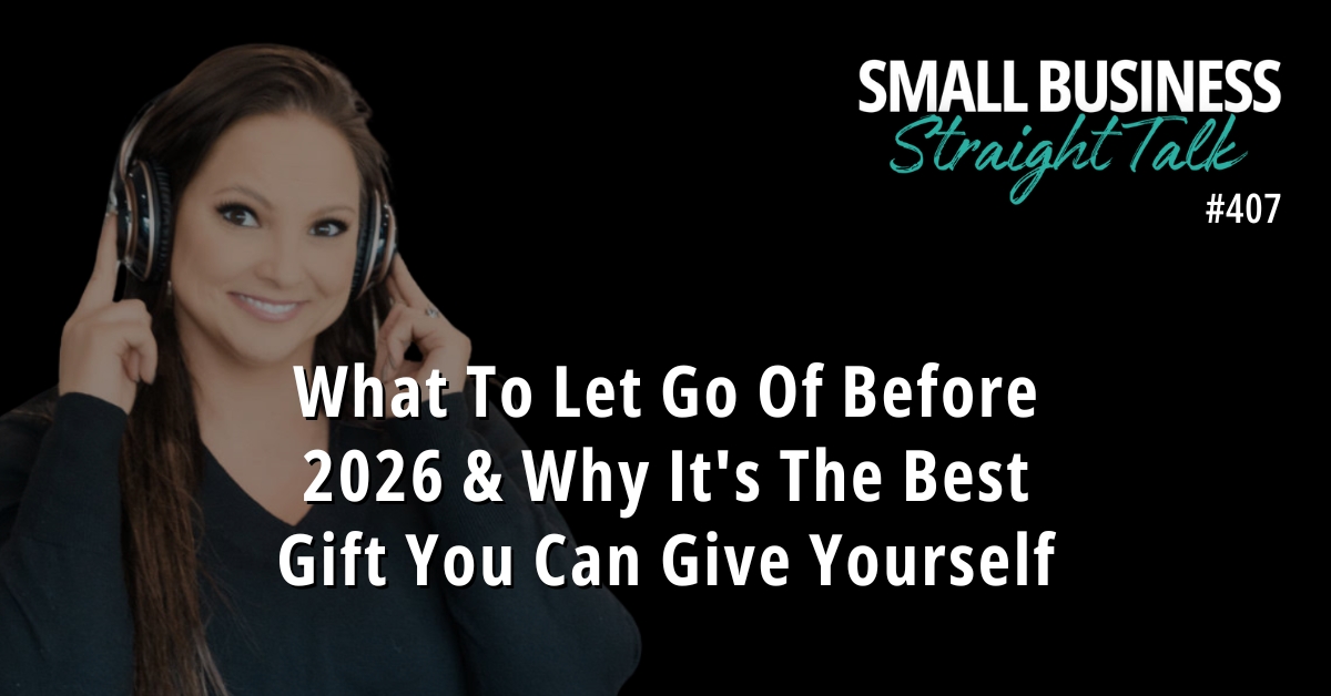 407 | What To Let Go Of Before 2026 & Why It’s The Best Gift You Can Give Yourself