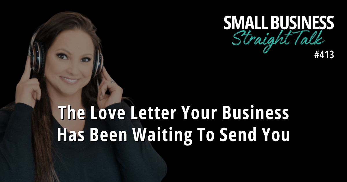 413 | The Love Letter Your Business Has Been Waiting To Send You