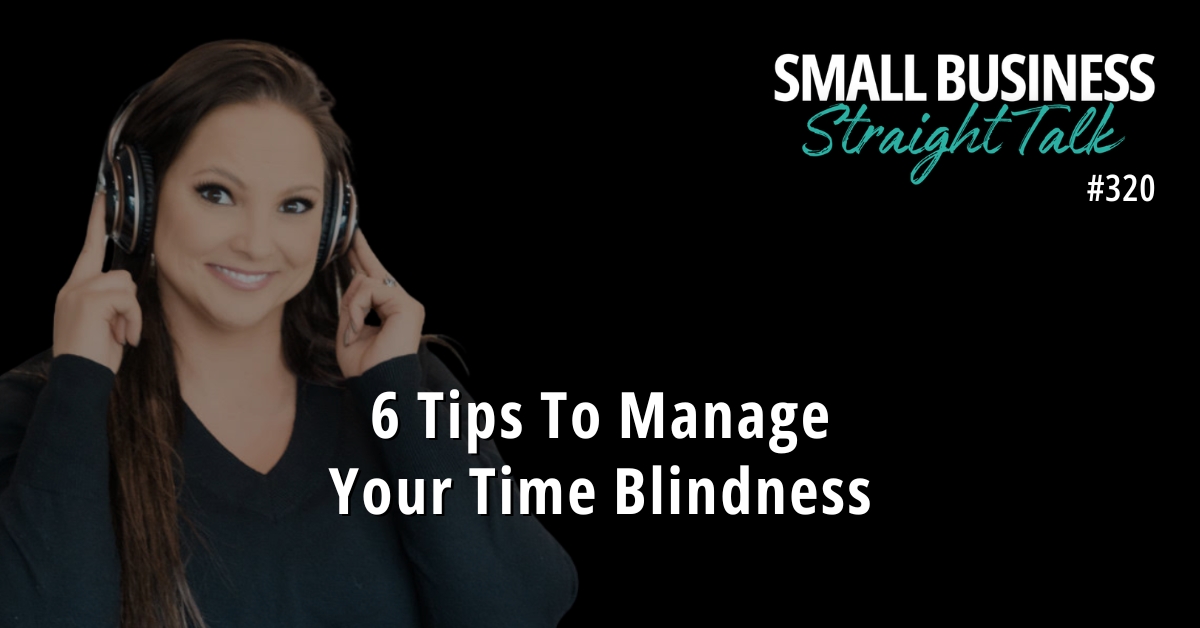 320 | 6 Tips To Manage Your Time Blindness