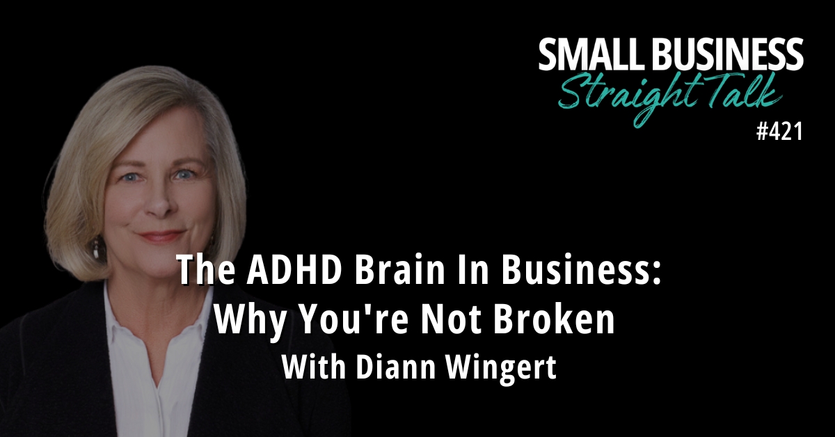 421 | The ADHD Brain In Business: Why You’re Not Broken With Diann Wingert