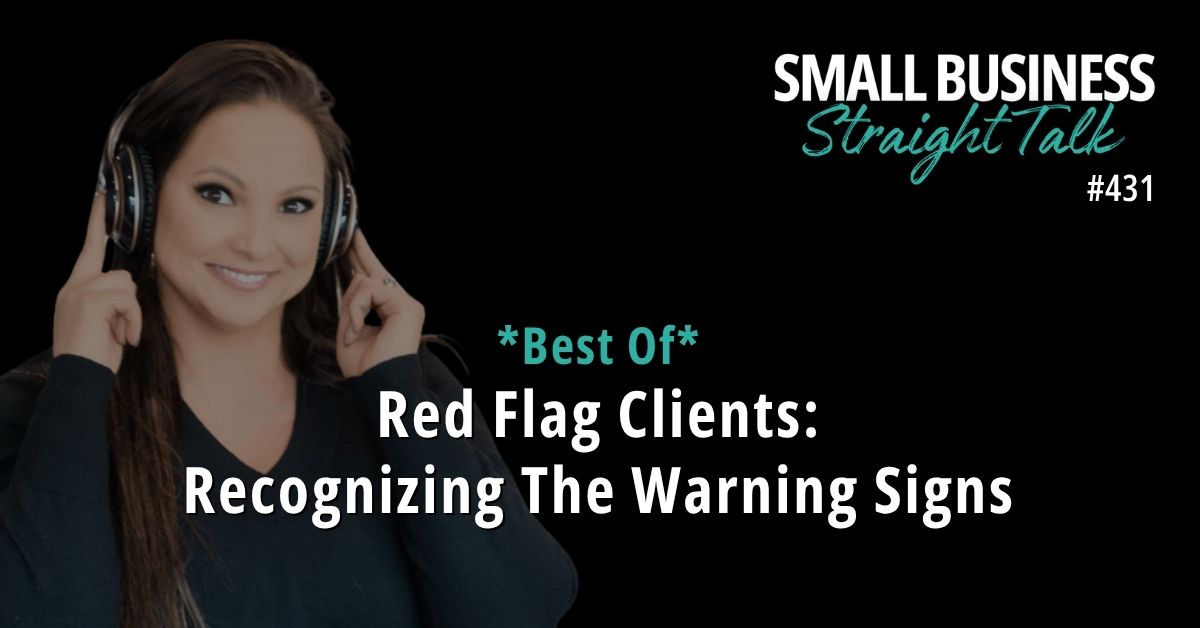 *Best Of* 431 | Red Flag Clients: Recognizing The Warning Signs