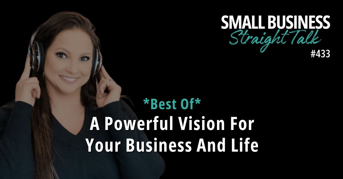 *Best Of* 433 | A Powerful Vision For Your Business And Life *Best Of* 433 | A Powerful Vision For Your Business And Life