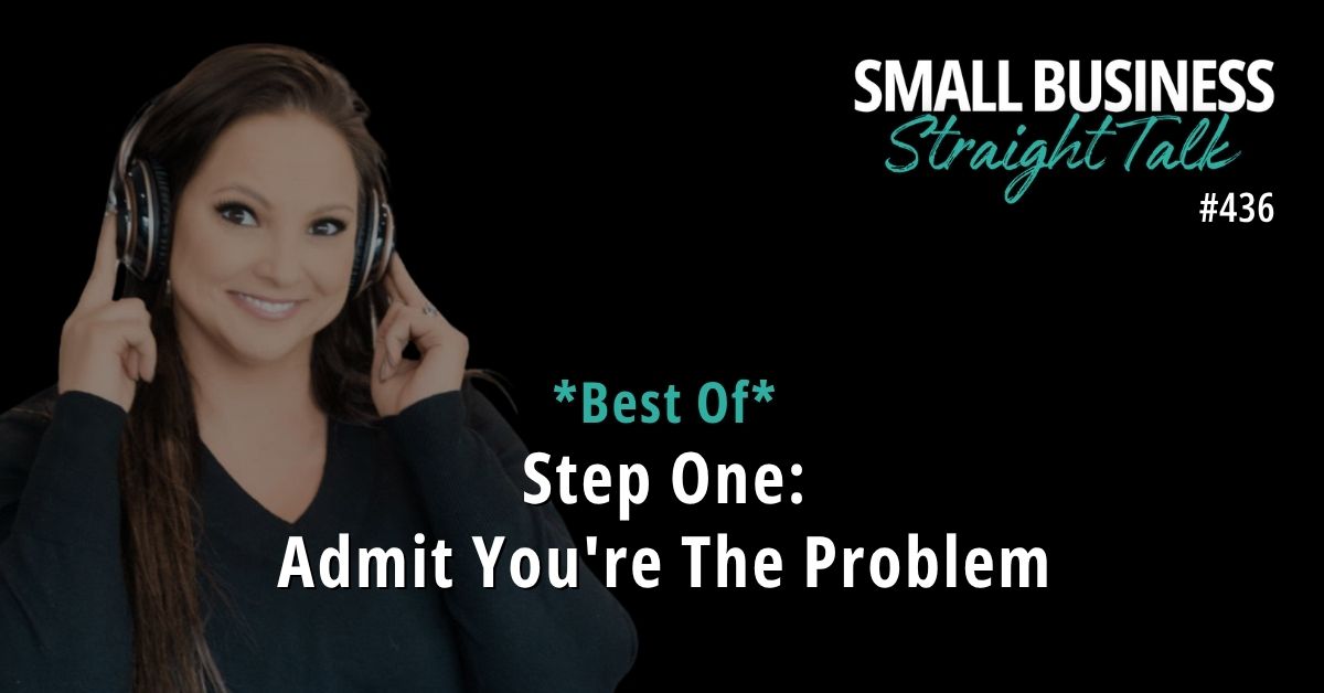 *Best Of* 436 | Step One Admit You’re The Problem