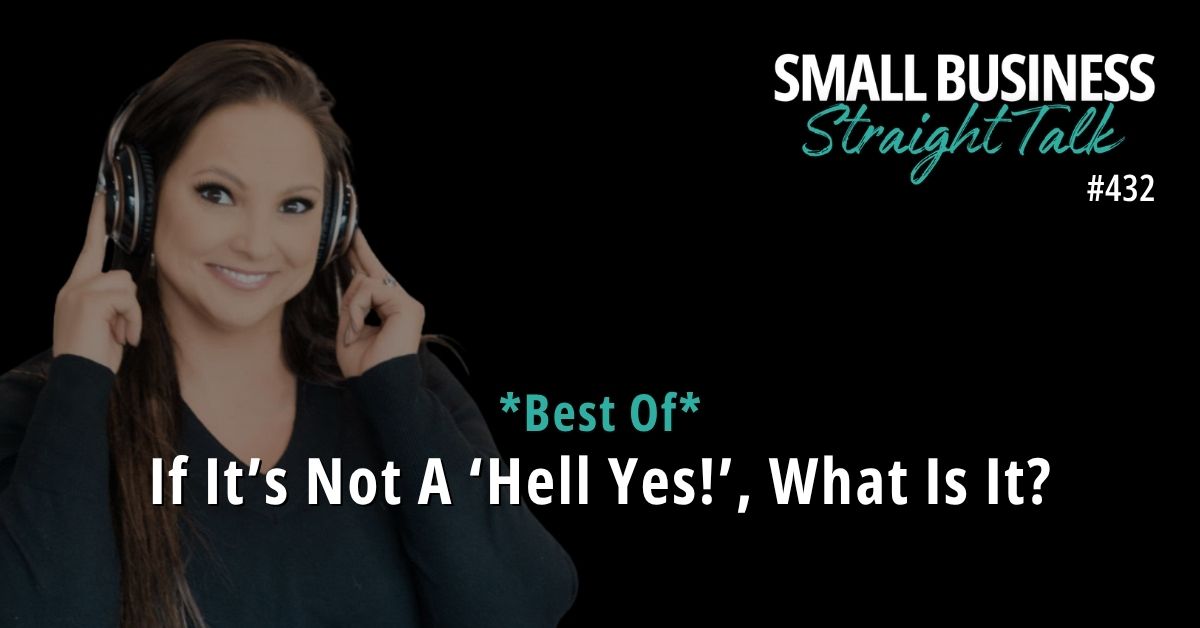 *Best Of* 432 | If It’s Not A ‘Hell Yes!’, What Is It